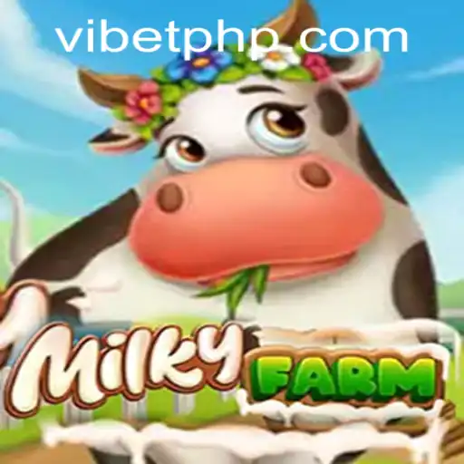 MilkyFarm: Dive into the World of Virtual Farming with VIBET PH Login